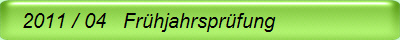   2011 / 04   Fr�hjahrspr�fung