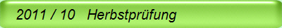   2011 / 10   Herbstpr�fung