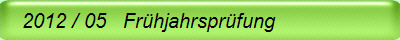   2012 / 05   Fr�hjahrspr�fung