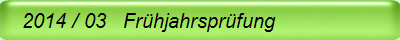   2014 / 03   Fr�hjahrspr�fung