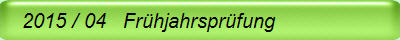   2015 / 04   Fr�hjahrspr�fung
